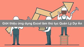 Giới thiệu với anh em về ứng dụng Excel làm thủ tục Quản Lý Dự Án - (Tiệp)